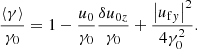 $$ \begin{aligned} \frac{\langle \gamma \rangle }{\gamma _0}&= 1 - \frac{u_0}{\gamma _0}\frac{\delta u_{0z}}{\gamma _0} + \frac{\left|u_{\mathrm{f}y}\right|^2}{4\gamma _0^2} . \end{aligned} $$