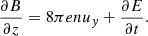 $$ \begin{aligned} \frac{\partial B}{\partial z}&= 8\pi enu_y + \frac{\partial E}{\partial t} . \end{aligned} $$