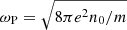 $ \omega_{\mathrm{P}}=\sqrt{8\pi e^2n_0/m} $