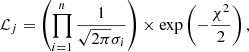 $$ \begin{aligned} \mathcal{L}_j = \left( \prod _{i = 1}^n \frac{1}{\sqrt{2 \pi } \sigma _i} \right) \times \exp \left( -\frac{\chi ^2}{2} \right) ,\end{aligned} $$