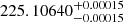 $ 225.10640^{+0.00015}_{-0.00015} $