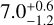 $7.0_{ - 1.2}^{ + 0.6}$
