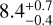 ${\rm{8}}{\rm{.4}}_{ - 0.4}^{ + 0.7}$
