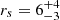 $ r_{s} = 6^{+4}_{-3} $