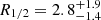 $ R_{1/2} = 2.8^{+1.9}_{-1.4} $