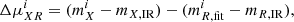 $$ \begin{aligned} \Delta \mu _{XR}^i= (m_{X}^i-m_{X,\mathrm{IR}})-(m_{R,\mathrm{fit}}^i-m_{R,\mathrm{IR}}), \end{aligned} $$