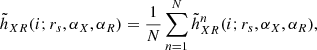 $$ \begin{aligned} \tilde{h}_{XR}(i;r_{s},\alpha _X,\alpha _R) = \frac{1}{N}\sum _{n = 1}^{N}\tilde{h}_{XR}^n(i;r_{s},\alpha _X,\alpha _R), \end{aligned} $$