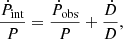 $$ \begin{aligned} \frac{\dot{P}_\mathrm{int} }{P} = \frac{\dot{P}_\mathrm{obs} }{P} + \frac{\dot{D}}{D}, \end{aligned} $$
