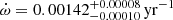 $ \dot{\omega} = 0.00142^{+0.00008}_{-0.00010}\,\mathrm{yr}^{-1} $