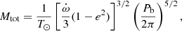 $$ \begin{aligned} M_\mathrm{tot} = \frac{1}{T_\odot } \left[\frac{\dot{\omega }}{3}(1-e^2)\right]^{3/2} \left(\frac{P_\mathrm{b} }{2\pi }\right)^{5/2}, \end{aligned} $$