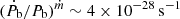 $ (\dot{P}_{\mathrm{b}}/P_{\mathrm{b}})^{\dot{m}} \sim {4 \times 10^{-28}}\,\mathrm{s}^{-1} $