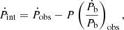 $$ \begin{aligned} \dot{P}_{\rm int} = \dot{P}_{\rm obs} - P \left( \frac{\dot{P}_{\rm b}}{P_{\rm b}} \right)_{\rm obs}, \end{aligned} $$