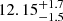 $ \rm 12.15^{+1.7}_{-1.5} $