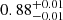 $ \rm 0.88^{+0.01}_{-0.01} $