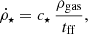$$ \begin{aligned} \dot{\rho }_\star = c_\star \,\frac{\rho _{\rm gas}}{t_{\rm ff}}, \end{aligned} $$