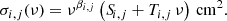 $$ \begin{aligned} \sigma _{i,j}(\nu ) = \nu ^{\beta _{i,j}} \left({S\!}_{i,j} + T_{i,j}\,\nu \right)\,\mathrm{cm}^2. \end{aligned} $$