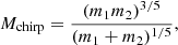 $$ \begin{aligned} M_\mathrm{chirp} =\frac{(m_1 m_2)^{3/5}}{(m_1+m_2)^{1/5}}, \end{aligned} $$