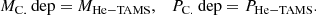 $$ \begin{aligned} M_\text{C.} \text{ dep}=M_\mathrm{He-TAMS} ,\quad P_\text{C.} \text{ dep}=P_\mathrm{He-TAMS} . \end{aligned} $$
