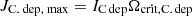 $ J_\text{C. dep, max}={I_{\mathrm{C\,dep}} \Omega_{\mathrm{crit,C.\,dep}}} $