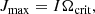$$ \begin{aligned} J_\mathrm{max} = I \Omega _\mathrm{crit} , \end{aligned} $$