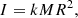 $$ \begin{aligned} I = kMR^2, \end{aligned} $$