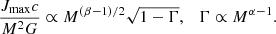 $$ \begin{aligned} \frac{J_\mathrm{max} c}{M^2G} \propto M^{(\beta -1)/2}\sqrt{1-\Gamma },\quad \Gamma \propto M^{\alpha -1}. \end{aligned} $$