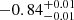 $ -0.84^{+0.01}_{-0.01} $