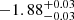 $ -1.88^{+0.03}_{-0.03} $