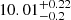 $ 10.01_{-0.2}^{+0.22} $