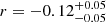 $ r=-0.12^{+0.05}_{-0.05} $