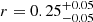 $ r = 0.25^{+0.05}_{-0.05} $