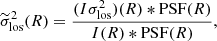 $$ \begin{aligned} \widetilde{\sigma }_{\rm los}^2(R) = \frac{(I \sigma _{\rm los}^2)(R)*\mathrm{PSF}(R)}{I(R) *\mathrm{PSF}(R)}, \end{aligned} $$
