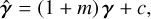 $\hat \gamma = (1 + m)\gamma + c,$