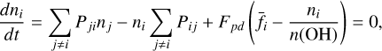 $\[\frac{d n_i}{d t}=\sum_{j \neq i} P_{j i} n_j-n_i \sum_{j \neq i} P_{~i j}+F_{~p d}\left(\bar{f}_i-\frac{n_i}{n(\mathrm{OH})}\right)=0,\]$