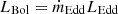 $ L_{\mathrm{Bol}}=\dot{m}_{\mathrm{Edd}}L_{\mathrm{Edd}} $