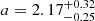 $ a = 2.17^{+0.32}_{-0.25} $