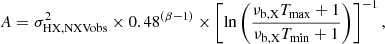 $$ \begin{aligned} A = \sigma ^{2}_{\rm HX,NXVobs} \times 0.48^{(\beta -1)} \times \left[{\ln }\left(\frac{\nu _{\rm b,X} T_{\rm max} + 1}{\nu _{\rm b,X} T_{\rm min} + 1}\right)\right]^{-1}, \end{aligned} $$