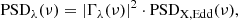 $$ \begin{aligned} \mathrm{PSD}_{\lambda }(\nu ) = |\Gamma _{\lambda }(\nu )|^{2} \cdot \mathrm{PSD}_{\rm X,Edd}(\nu ), \end{aligned} $$