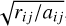 $\[\sqrt{r_{i j} / a_{i j}}\]$