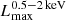 $ L^{0.5{-}2\,\mathrm{keV}}_{\mathrm{max}} $