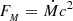 $ F_{{_{M}}}=\dot Mc^2 $