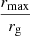 $ \displaystyle\frac{r_{\mathrm{max}}}{r_{\mathrm{g}}} $