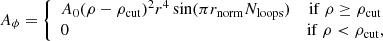 $$ \begin{aligned} A_{\phi } = \left\{ \begin{array}{lc} A_0(\rho -\rho _{\rm {cut}})^2 r^4\sin (\pi r_{\rm norm}N_{\rm loops})&\mathrm{if}\ \rho \ge \rho _{\rm {cut}}\\ 0&\mathrm{if}\ \rho < \rho _{\rm {cut}}, \end{array} \right. \end{aligned} $$