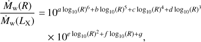 $\[\begin{aligned}\frac{\dot{M}_{\mathrm{W}}(R)}{\dot{M}_{\mathrm{W}}\left(L_{\mathrm{X}}\right)}= & 10^{a \log _{10}(R)^6+b \log _{10}(R)^5+c \log _{10}(R)^4+d \log _{10}(R)^3} \\& \times 10^{e \log _{10}(R)^2+f \log _{10}(R)+g},\end{aligned}\]$
