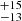 $ ^{+15}_{-13} $