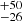 $ ^{+50}_{-26} $
