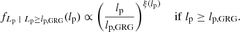 $$ \begin{aligned} f_{L_{\rm p}\ \vert \ L_{\rm p} \ge l_{\rm p,GRG}}(l_{\rm p}) \propto \left(\frac{l_{\rm p}}{l_{\rm p,GRG}}\right)^{\xi (l_{\rm p})}\ \ \ \ \mathrm{if}\; l_{\rm p} \ge l_{\rm p,GRG}. \end{aligned} $$
