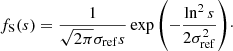 $$ \begin{aligned} f_{\rm S}(s)&= \frac{1}{\sqrt{2\pi }\sigma _{\rm ref} s}\exp {\left(-\frac{\ln ^2s}{2\sigma _{\rm ref}^2}\right)}\cdot \end{aligned} $$