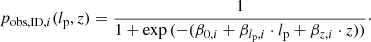 $$ \begin{aligned} p_{\mathrm{obs,ID},i}(l_{\rm p},z) = \frac{1}{1 + \exp {(-(\beta _{0,i} + \beta _{l_{\rm p},i} \cdot l_{\rm p} + \beta _{z,i} \cdot z))}}\cdot \end{aligned} $$