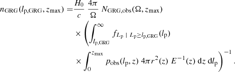 $$ \begin{aligned} n_{\rm GRG}(l_{\rm p,GRG}, z_{\rm max}) =&\frac{H_0}{c}\ \frac{4\pi }{\Omega }\ N_{\rm GRG,obs}(\Omega , z_{\rm max}) \\ &\times \left(\int _{l_{\rm p,GRG}}^\infty f_{L_{\rm p}\ \vert \ L_{\rm p} \ge l_{\rm p,GRG}}(l_{\rm p})\right.\nonumber \\&\left.\times \int _0^{z_{\rm max}} p_{\rm obs}(l_{\rm p},z)\ 4\pi r^2(z)\ E^{-1}(z)\ \mathrm{d}z\ \mathrm{d}l_{\rm p}\right)^{-1}.\nonumber \end{aligned} $$